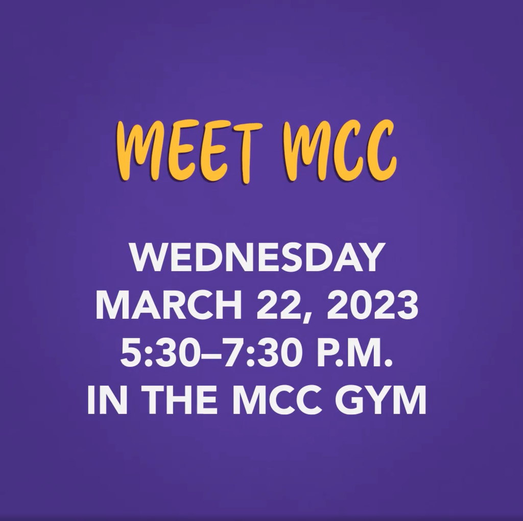 Meet MCC Wednesday, March 22. 2023 5:30-7:30 p.m. in the MCC Gym